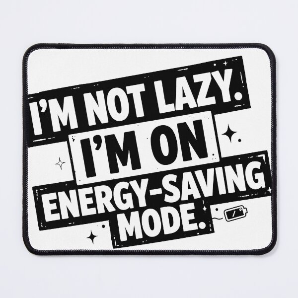 Item preview, I’m Not Lazy. I’m On Energy-Saving Mode designed and sold by Benevoleantrr.