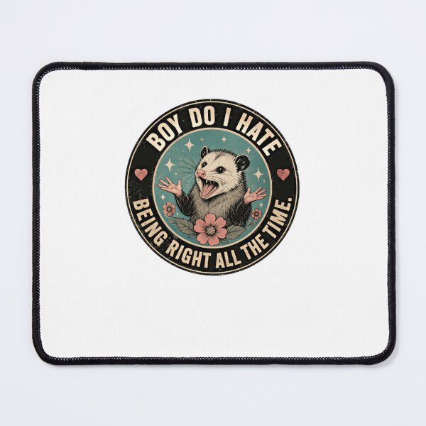 Item preview, Boy Do I Hate Being Right All The Time Opossum Sarcasm Humor Animal Lover designed and sold by JonesFlora2025.