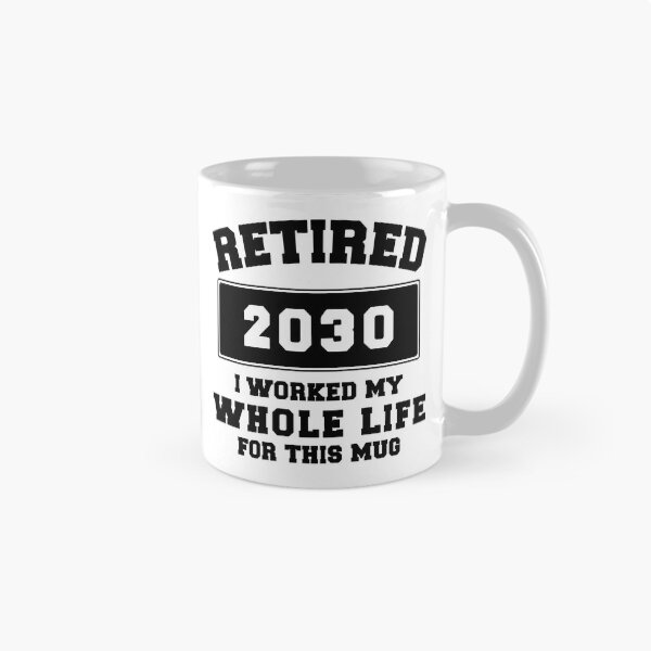 Item preview, Retired 2030 I Worked my Whole Life for this shirt or mug designed and sold by aponwao.