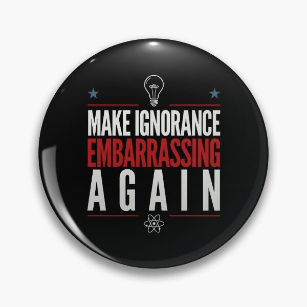 Item preview, Make Ignorance Embarrassing Again Science Critical Thinking Facts Education designed and sold by Redgiant87x.
