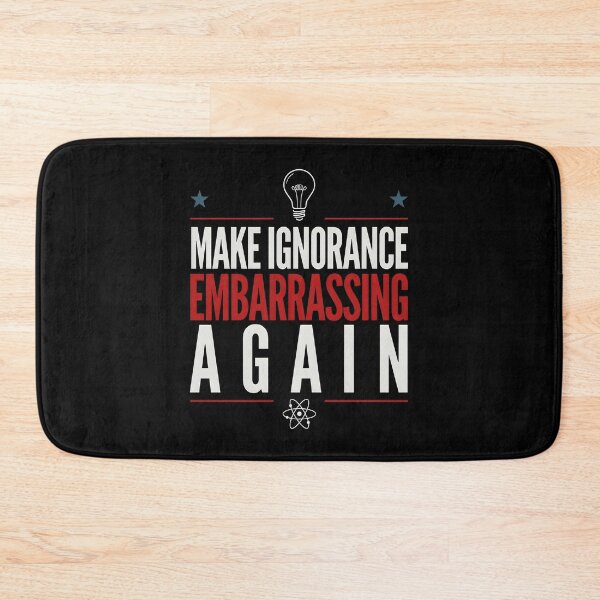 Item preview, Make Ignorance Embarrassing Again Science Critical Thinking Facts Education designed and sold by Redgiant87x.