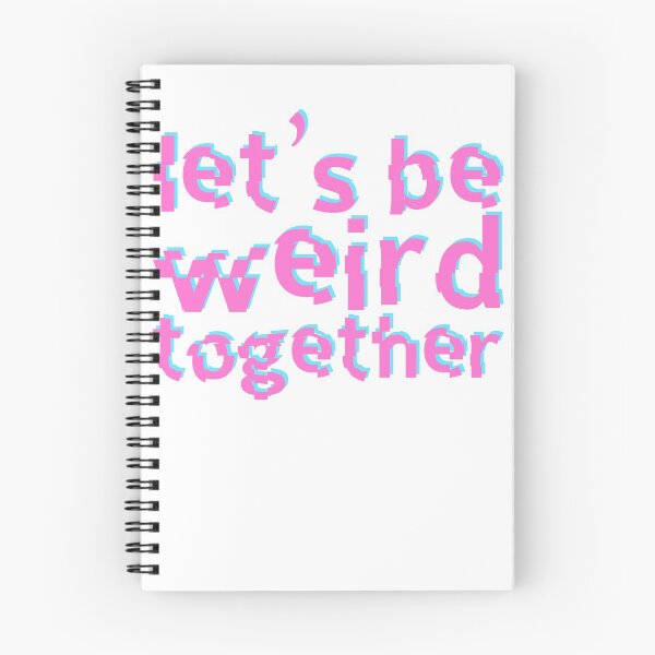 Item preview, Let's Be Weird Together designed and sold by SusurrationStud.