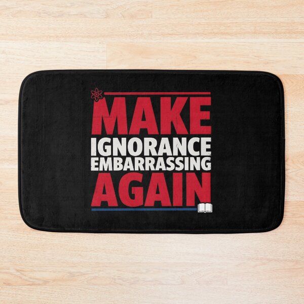 Item preview, Make Ignorance Embarrassing Again Facts Education Science Knowledge Critical Thinking designed and sold by Redgiant87x.