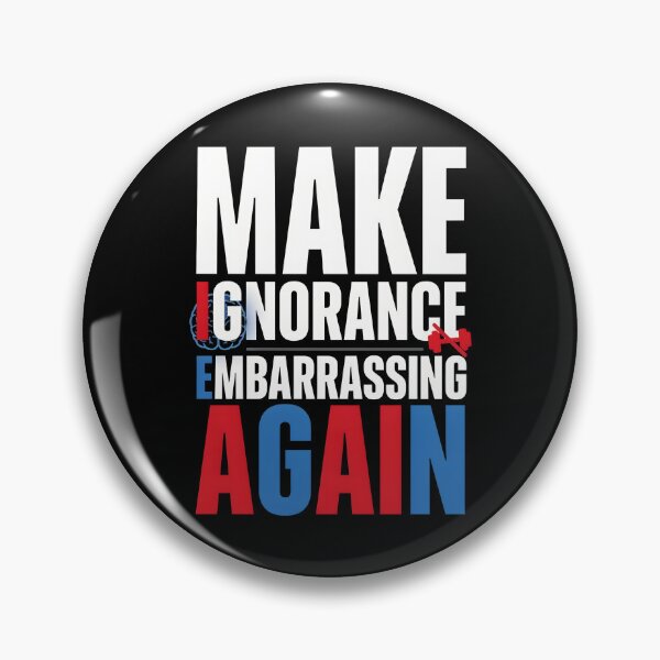 Item preview, Make Ignorance Embarrassing Again Knowledge Science Facts Education Critical Thinking designed and sold by Redgiant87x.