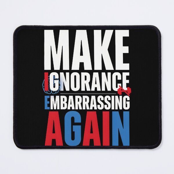 Item preview, Make Ignorance Embarrassing Again Knowledge Science Facts Education Critical Thinking designed and sold by Redgiant87x.