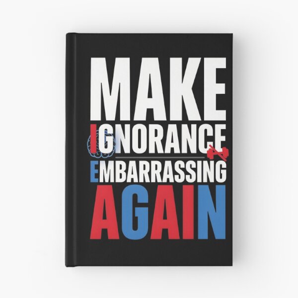Item preview, Make Ignorance Embarrassing Again Knowledge Science Facts Education Critical Thinking designed and sold by Redgiant87x.