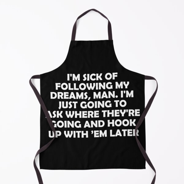 Item preview, I'm sick of following my dreams, man. I'm just going to ask where they're going and hook up with ’em later designed and sold by khallidaart.