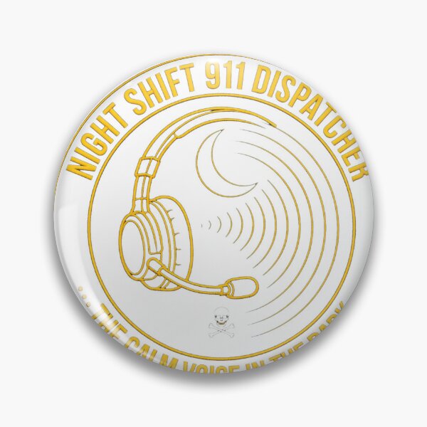 Item preview, Night Shift 911 Dispatcher The Calm Voice In The Dark Thin Gold Line Badge designed and sold by VYBE DARK Studio.