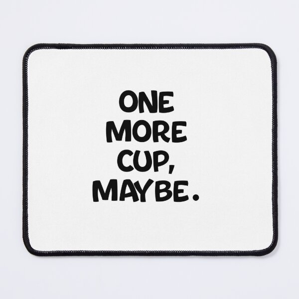 Item preview, Text Typography One more cup, maybe. Coffee Dependency Humor designed and sold by TypeboldStudio.