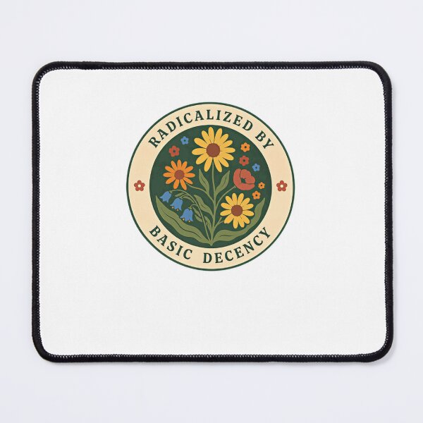 Item preview, Radicalized By Basic Decency Progressive Values Kindness Humanity designed and sold by JonesFlora2025.