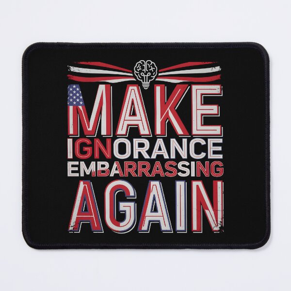 Item preview, Make Ignorance Embarrassing Again Science Facts Education Critical Thinking Knowledge designed and sold by Redgiant87x.
