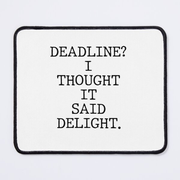 Item preview, Text Typography Deadline? I thought it said delight. Deadline Humor designed and sold by TypeboldStudio.
