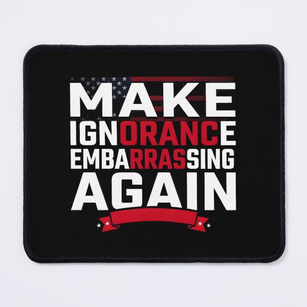 Item preview, Make Ignorance Embarrassing Again Knowledge Facts Education Critical Thinking Science designed and sold by Redgiant87x.