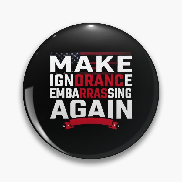 Item preview, Make Ignorance Embarrassing Again Knowledge Facts Education Critical Thinking Science designed and sold by Redgiant87x.