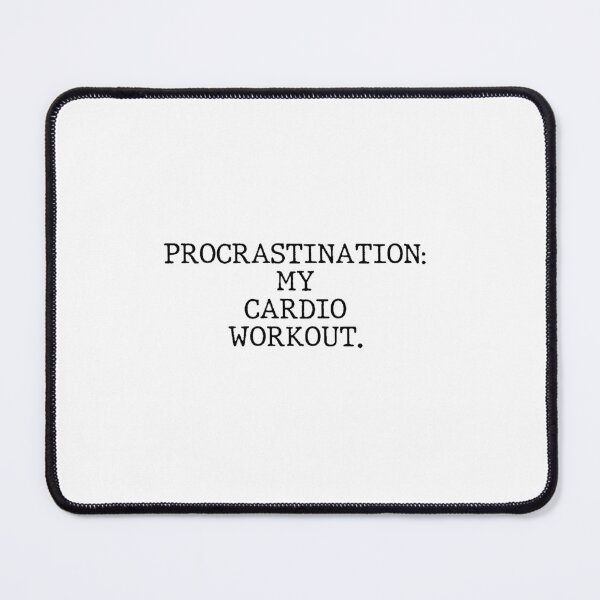 Item preview, Text Typography Procrastination: my cardio workout. Deadline Humor designed and sold by TypeboldStudio.