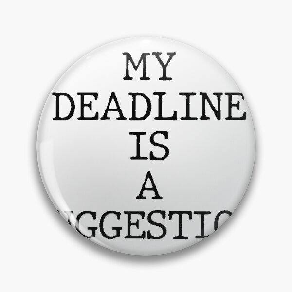 Item preview, Text Typography My deadline is a suggestion. Deadline Humor designed and sold by TypeboldStudio.