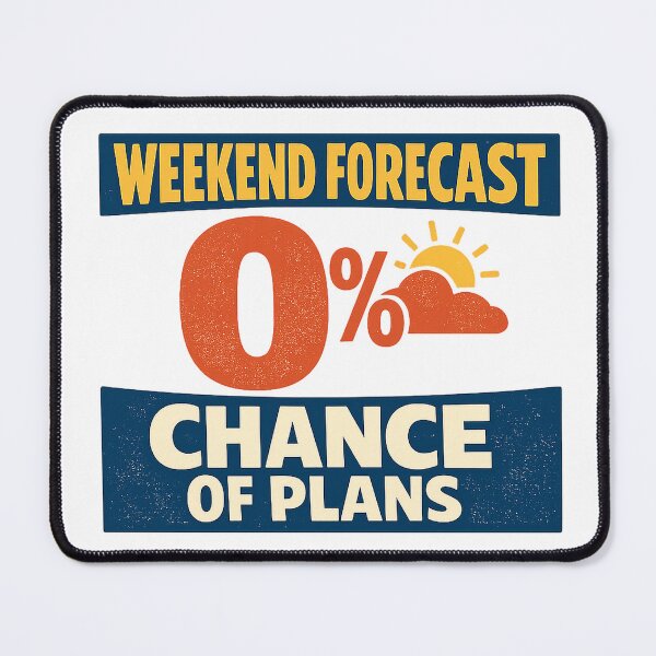 Item preview, Weekend Forecast Zero Percent Chance Of Plans designed and sold by eignvalue.