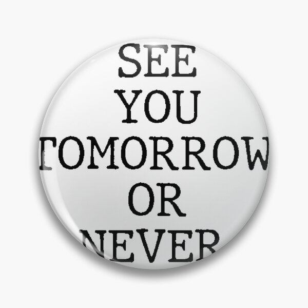 Item preview, Text Typography See you tomorrow. Or never. Deadline Humor designed and sold by TypeboldStudio.