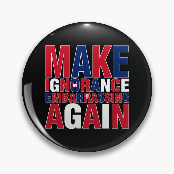 Item preview, Make Ignorance Embarrassing Again Facts Education Science Critical Thinking Knowledge designed and sold by Redgiant87x.