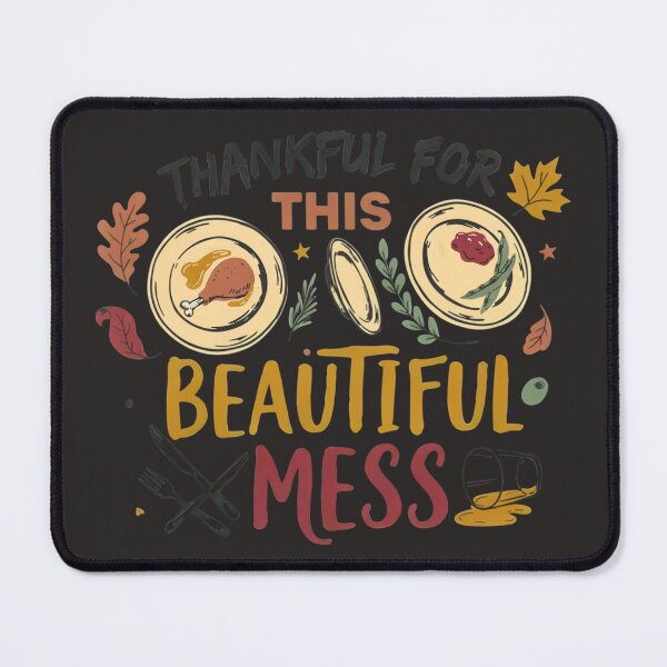 Item preview, Thankful for This Beautiful Mess- Thanksgiving designed and sold by Sezee.