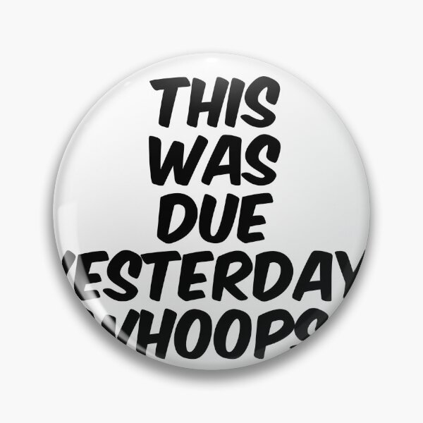 Item preview, Text Typography This was due yesterday. Whoops. Deadline Humor designed and sold by TypeboldStudio.