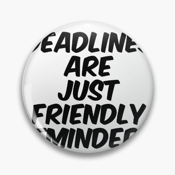 Item preview, Text Typography Deadlines are just friendly reminders. Deadline Humor designed and sold by TypeboldStudio.