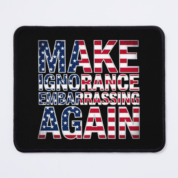 Item preview, Make Ignorance Embarrassing Again Education Facts Knowledge Science Critical Thinking designed and sold by Redgiant87x.