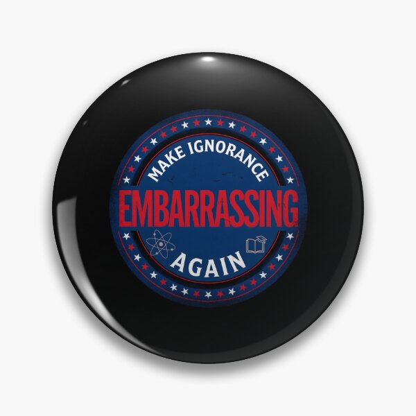 Item preview, Make Ignorance Embarrassing Again Knowledge Critical Thinking Science Facts Education designed and sold by Redgiant87x.
