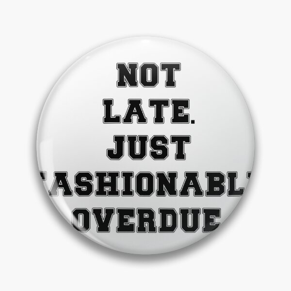 Item preview, Text Typography Not late. Just fashionably overdue. Deadline Humor designed and sold by TypeboldStudio.