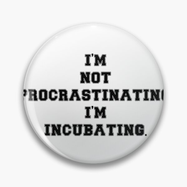 Item preview, Text Typography I'm not procrastinating, I'm incubating. Deadline Humor designed and sold by TypeboldStudio.