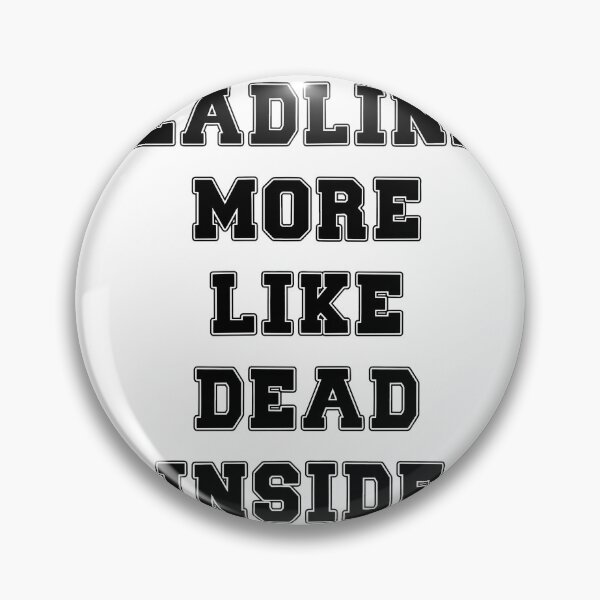 Item preview, Text Typography Deadline? More like dead inside. Deadline Humor designed and sold by TypeboldStudio.