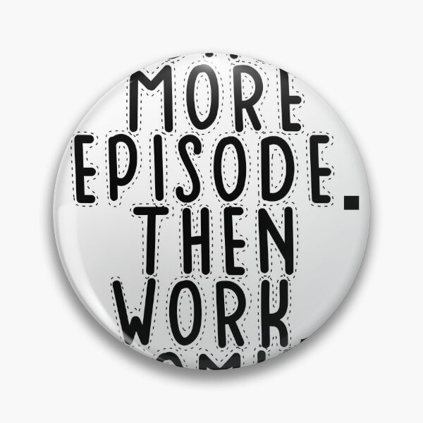 Item preview, Text Typography One more episode. Then work. Promise. Deadline Humor designed and sold by TypeboldStudio.