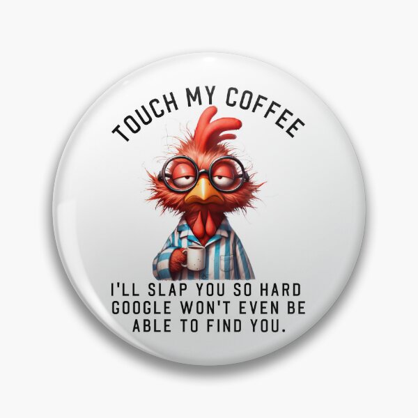Item preview, Touch my coffee I'll slap you so hard. Grumpy chicken, funny quote designed and sold by aponwao.