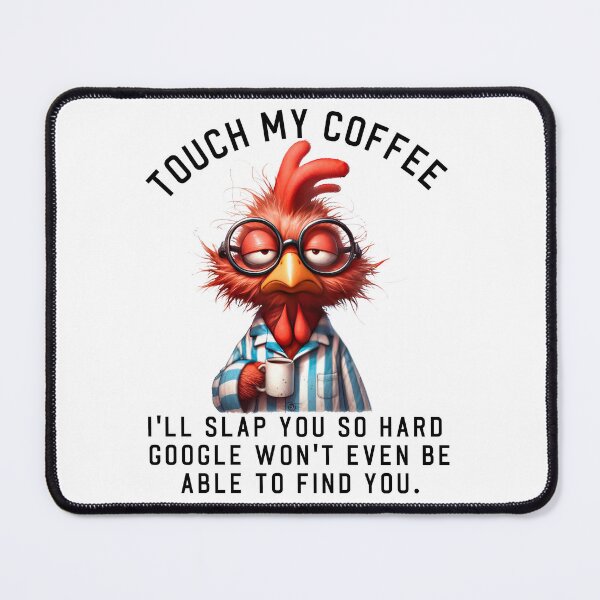 Item preview, Touch my coffee I'll slap you so hard. Grumpy chicken, funny quote designed and sold by aponwao.