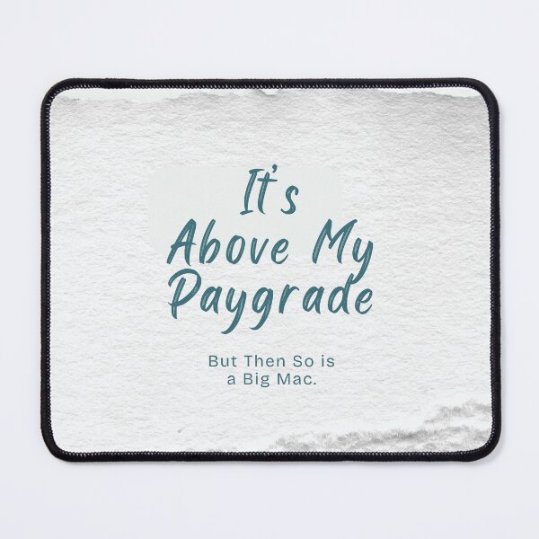 Item preview, Above My Paygrade designed and sold by Valeria-Freeman.