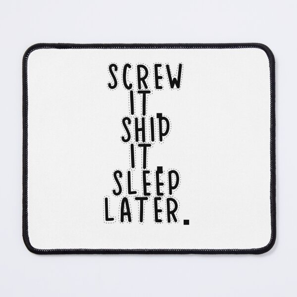 Item preview, Text Typography Screw it. Ship it. Sleep later. Deadline Humor designed and sold by TypeboldStudio.