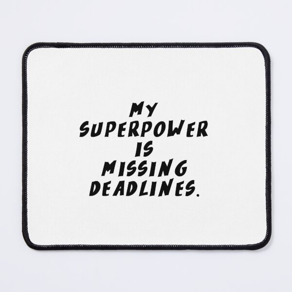 Item preview, Text Typography My superpower is missing deadlines. Deadline Humor designed and sold by TypeboldStudio.