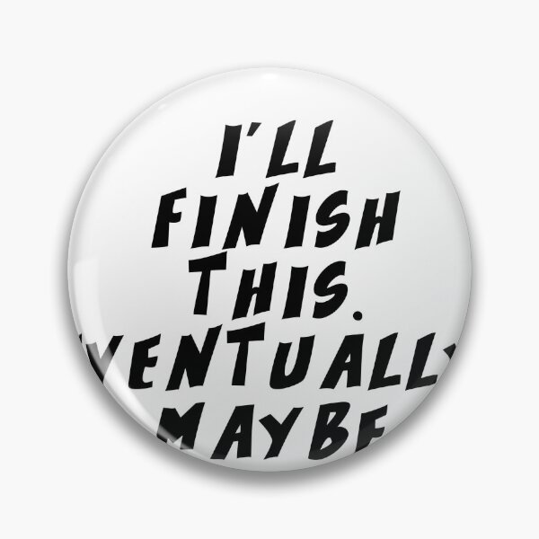 Item preview, Text Typography I'll finish this. Eventually. Maybe. Deadline Humor designed and sold by TypeboldStudio.