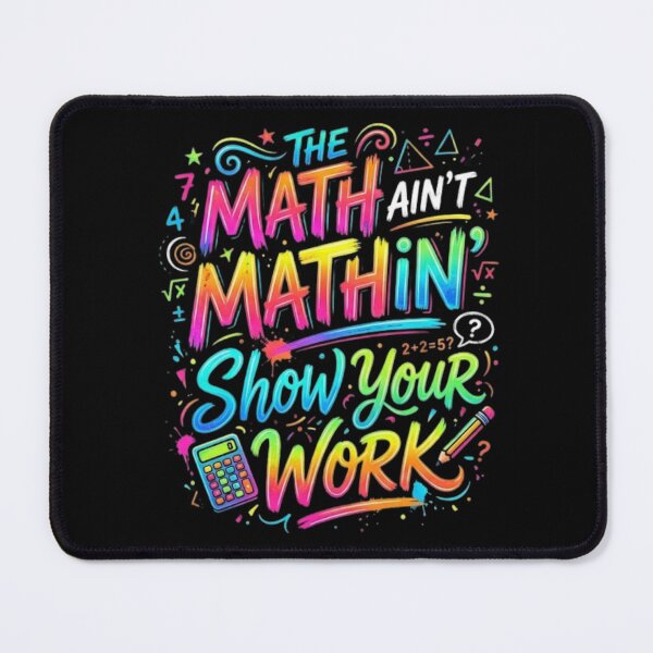 Item preview, The Math Ain't Mathin Show Your Work designed and sold by Zbixu.