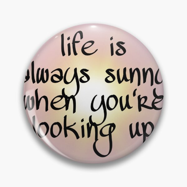 Item preview, life is always sunny when you're looking up designed and sold by marcimon.