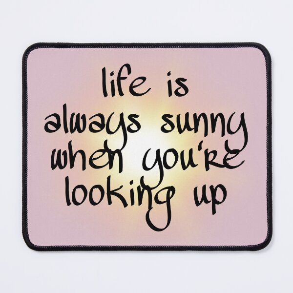 Item preview, life is always sunny when you're looking up designed and sold by marcimon.