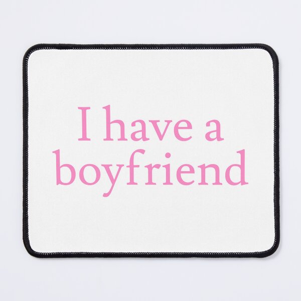Item preview, I Have A Boyfriend designed and sold by Studio Sonder.