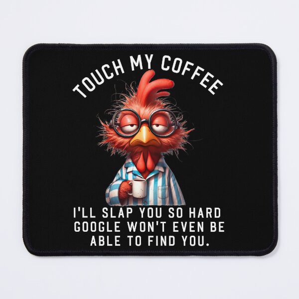 Item preview, Touch my coffee I'll slap you so hard. Grumpy chicken, funny quote designed and sold by aponwao.