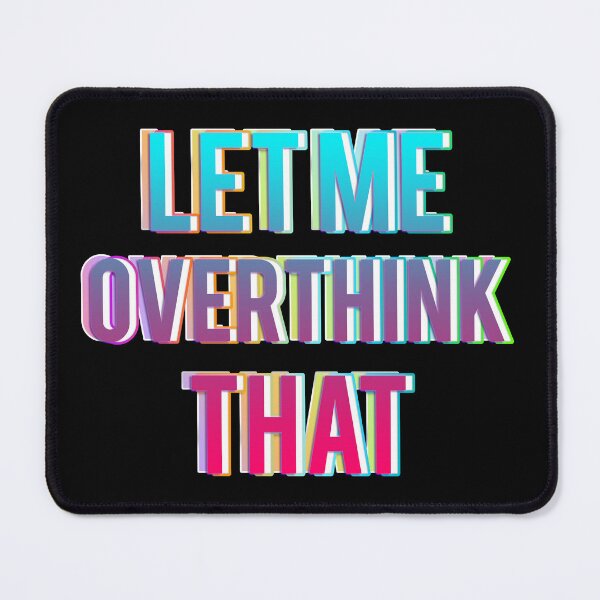 Item preview, Let me overthink that designed and sold by mensijazavcevic.