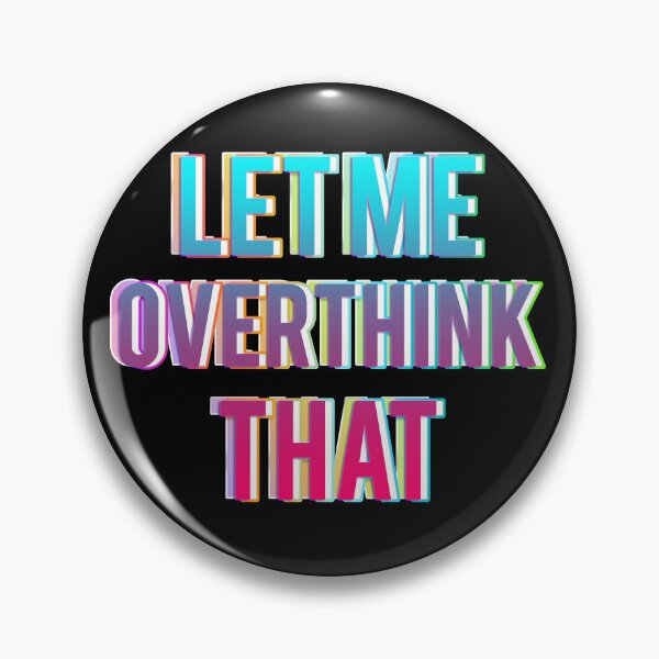 Item preview, Let me overthink that designed and sold by mensijazavcevic.