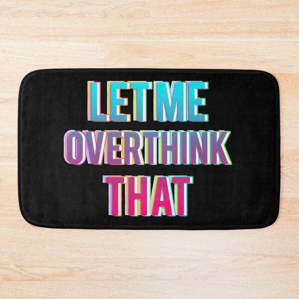 Item preview, Let me overthink that designed and sold by mensijazavcevic.