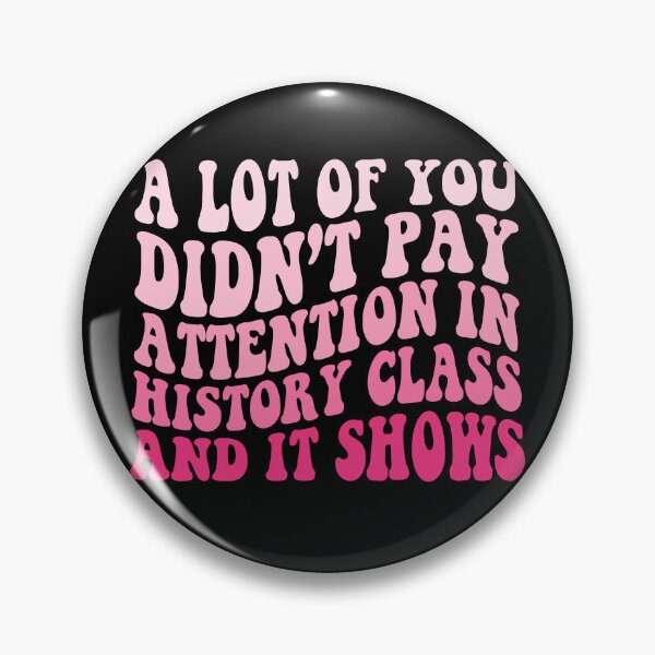 Item preview, A Lot Of You Didn’t Pay Attention In History Class And It Shows Funny History Humor designed and sold by 76Valeria.