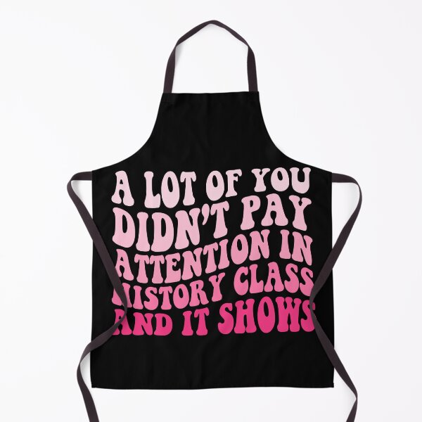 Item preview, A Lot Of You Didn’t Pay Attention In History Class And It Shows Funny History Humor designed and sold by 76Valeria.