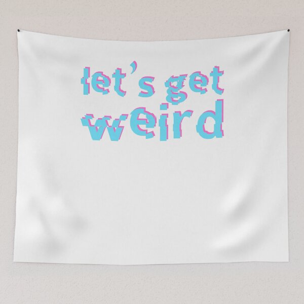 Item preview, Let's Get Weird designed and sold by SusurrationStud.