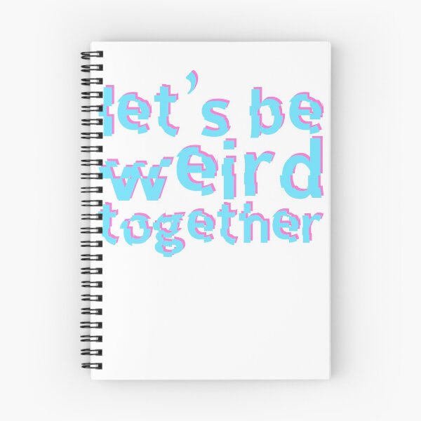 Item preview, Let's Be Weird Together designed and sold by SusurrationStud.